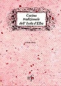 Abbildung von: Cucina tradizionale dell'isola d'Elba - I mangiari;Maria Pacini Fazzi Editore
