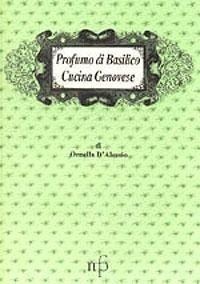 Abbildung von: Profumo di basilico. Cucina genovese - I mangiari;Maria Pacini Fazzi Editore