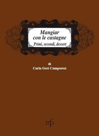Abbildung von: Mangiar con le castagne. Primi, secondi, dessert - I mangiari;Maria Pacini Fazzi Editore