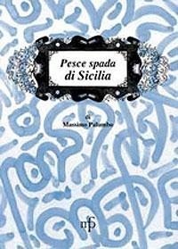 Abbildung von: Pesce spada di Sicilia - I mangiari;Maria Pacini Fazzi Editore