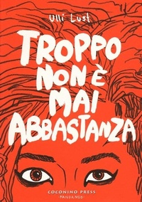 Abbildung von: Troppo non è mai abbastanza - Coconino cult;Coconino Press