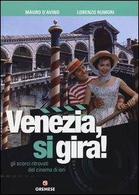 Abbildung von: Venezia, si gira! Gli scorci ritrovati del cinema di ieri - Gremese Editore