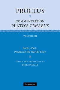 Enlarge image Cover: Proclus: Commentary on Plato's Timaeus: Volume 3, Book 3, Part 1, Proclus on the World's Body - Cambridge University Press