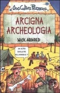 Cover: Arcigna archeologia - Una cultura pazzesca;Salani