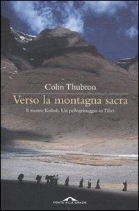 Abbildung von: Verso la montagna sacra. Il monte Kailash. Un pellegrinaggio in Tibet - Memorie;Ponte alle Grazie