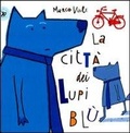 Cover: La citt&agrave; dei lupi bl&ugrave; - Picture books;EDT-Giralangolo