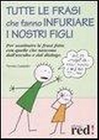 Abbildung von: Tutte le frasi che fanno infuriare i nostri figli - Piccoli grandi manuali;Red Edizioni