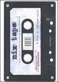 Abbildung von: Mix tape. L'arte della cultura delle audiocassette - I Libri di Isbn/Guidemoizzi