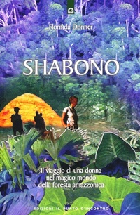 Abbildung von: Shabono. Viaggio nel mondo magico e remoto della foresta amazzonica - Origini ed esperienze;Edizioni Il Punto d'Incontro