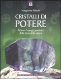 Cover: Cristalli di potere. Attivare l'energia guaritrice delle forze della natura - Origini ed esperienze;Edizioni Il Punto d'Incontro