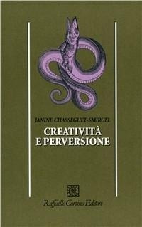 Abbildung von: Creatività e perversione - Psicologia;Raffaello Cortina Editore