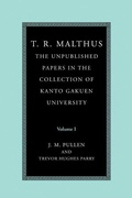 Cover: T. R. Malthus: The Unpublished Papers in the Collection of Kanto Gakuen University: Volume 1 - Cambridge University Press