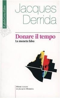 Abbildung von: Donare il tempo. La moneta falsa - Jacques Derrida. Opere scelte;Raffaello Cortina Editore