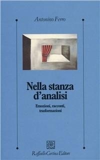 Abbildung von: Nella stanza d'analisi. Emozioni, racconti, trasformazioni - Psicologia clinica e psicoterapia;Raffaello Cortina Editore