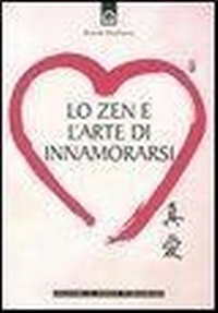 Abbildung von: Lo zen e l'arte di innamorarsi - Salute e benessere;Edizioni Il Punto d'Incontro