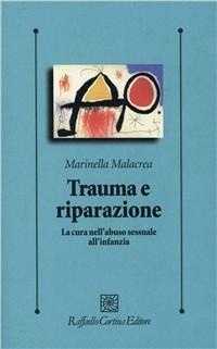 Abbildung von: Trauma e riparazione. La cura nell'abuso sessuale all'infanzia - Psicologia clinica e psicoterapia;Raffaello Cortina Editore