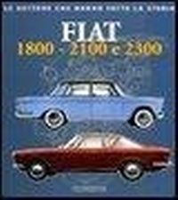 Abbildung von: Fiat 1800, 2100 e 2300 - Le vetture che hanno fatto la storia;Giorgio Nada Editore