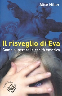 Abbildung von: Il risveglio di Eva. Come superare la cecità emotiva - Raffaello Cortina Editore