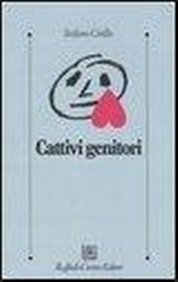Abbildung von: Cattivi genitori - Psicologia clinica e psicoterapia;Raffaello Cortina Editore
