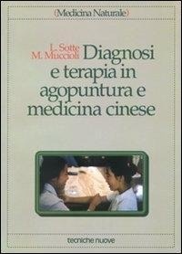 Abbildung von: Diagnosi e terapia in agopuntura e medicina cinese. Trattamento delle principali malattie con agopuntura, auricoloterapia e dietetica cinese - Medicina naturale;Tecniche Nuove
