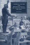 Cover: Caribbean Culture and British Fiction in the Atlantic World, 1780-1870 - Cambridge University Press