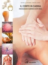 Abbildung von: Il corpo in cabina. Il massaggio igienico estetico - BCM