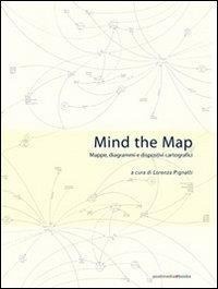 Abbildung von: Mind the map. Mappe, diagrammi e dispositivi cartografici - Postmedia Books