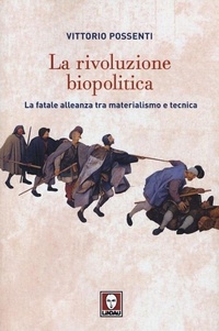 Abbildung von: La rivoluzione biopolitica. La fatale alleanza tra materialismo e tecnica - Biblioteca;Lindau