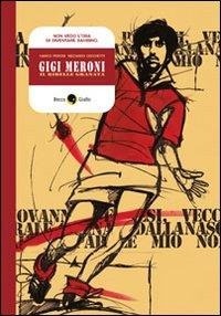 Abbildung von: Gigi Meroni. Il ribelle granata - Biografie;Becco Giallo
