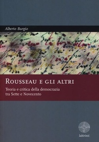 Abbildung von: Rousseau e gli altri. Teoria e critica della democrazia tra Sette e Novecento - Labirinti;DeriveApprodi