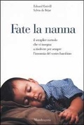 Abbildung von: Fate la nanna. Il semplice metodo che vi insegna a risolvere per sempre l'insonnia del vostro bambino - Mandragora junior;Mandragora
