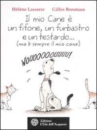 Abbildung von: Il mio cane è un fifone, un furbastro e un testardo... (ma è sempre il mio cane) - Altrimondi;L'Età dell'Acquario