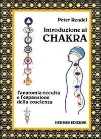 Abbildung von: Introduzione ai chakra. L'anatomia occulta e l'espansione della coscienza - Terapie naturali;Hermes Edizioni