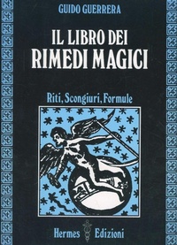 Abbildung von: Il libro dei rimedi magici. Riti, scongiuri, formule - Via magica;Hermes Edizioni