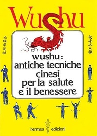 Abbildung von: Wushu. Antiche tecniche cinesi per la salute e il benessere - Manuali Hermes;Hermes Edizioni
