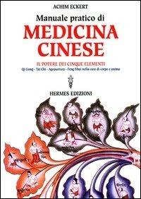 Abbildung von: Manuale pratico di medicina cinese. Il potere dei cinque elementi. Qi gong, Tai Chi, agopuntura, feng shui nella cura del corpo e dell'anima - Manuali Hermes;Hermes Edizioni