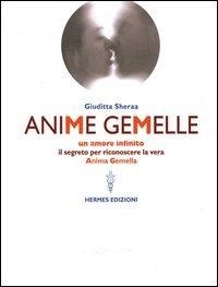 Abbildung von: Anime gemelle. Un amore infinito. Il segreto per riconoscere la vera anima gemella - Manuali Hermes;Hermes Edizioni