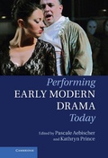 Cover: Performing Early Modern Drama Today - Cambridge University Press