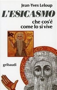 Abbildung von: L' esicasmo. Che cos'è come lo si vive - Fonti spirituali russo-ortodosse;Gribaudi