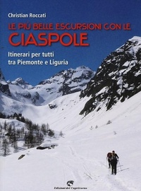 Abbildung von: Le più belle escursioni con le ciaspole. Itinerari per tutti tra Piemonte e Liguria - Edizioni del Capricorno
