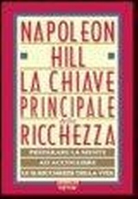 Abbildung von: La chiave principale della ricchezza. Preparare la mente ad accogliere le 12 ricchezze della vita - Gribaudi
