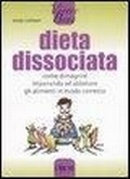 Abbildung von: Dieta dissociata. Come dimagrire imparando ad abbinare gli alimenti in modo coretto - Vivere bene;L'Airone Editrice Roma