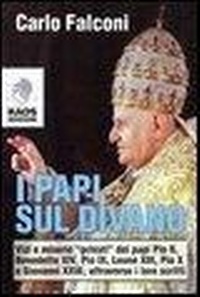 Abbildung von: I Papi sul divano. Vizi e miserie 'privati' dei papi Pio II, Benedetto XIV, Pio IX, Leone XIII, Pio X e Giovanni XXIII, attraverso i loro scritti - Kaos