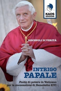 Abbildung von: Intrigo papale. Discepoli di verità. Faide di potere in Vaticano per la successione di Benedetto XVI - Kaos