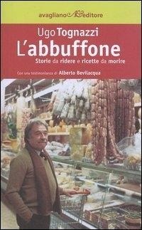 Abbildung von: L' abbuffone. Storie da ridere e ricette da morire - La memoria e l'immagine;Avagliano