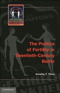 Cover: The Politics of Fertility in Twentieth-Century Berlin - Cambridge University Press