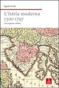 Cover: L' Istria moderna (1500-1797). Una regione confine - Nord est. Nuova serie;Cierre edizioni