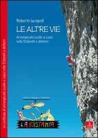 Abbildung von: Le altre vie. Arrampicate scelte a caso nelle Dolomiti e dintorni - Cierre edizioni