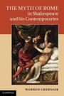 Cover: The Myth of Rome in Shakespeare and his Contemporaries - Cambridge University Press