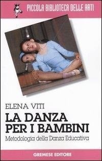 Abbildung von: La danza per i bambini. Metodologia della danza educativa - Piccola biblioteca delle arti;Gremese Editore